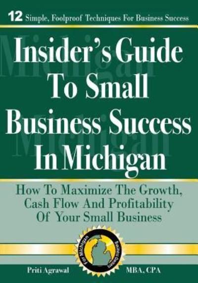 Cover for Mba Cpa Priti Agrawal · Insider's Guide to Small Business Success in Michigan (Taschenbuch) (2017)