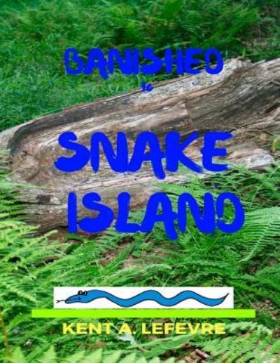 Cover for Kent A Lefevre · Banished to Snake Island (Paperback Book) (2017)