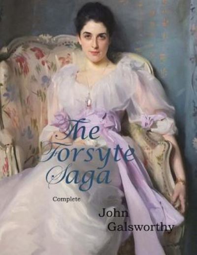 Cover for John Galsworthy · The Forsyte Saga, Complete (Paperback Book) (2017)