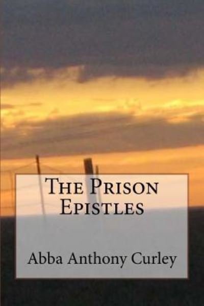 Cover for Abba Anthony Curley · The Prison Epistles (Pocketbok) (2017)