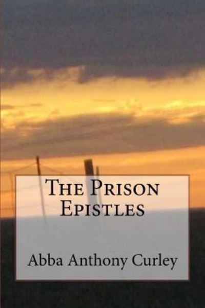 Cover for Abba Anthony Curley · The Prison Epistles (Paperback Book) (2017)