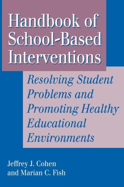 Cover for Jeffrey A. Cohen · Handbook of School-Based Interventions: Resolving Student Problems and Promoting Healthy Educational Environments (Hardcover Book) (1993)