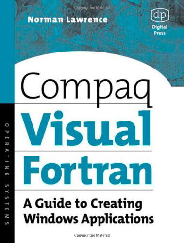 Cover for Lawrence, Norman (Head of the Department of Maritime Engineering, Australian Maritime College) · Compaq Visual Fortran: A Guide to Creating Windows Applications (Paperback Book) (2002)
