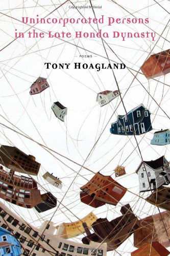 Cover for Tony Hoagland · Unincorporated Persons in the Late Honda Dynasty: Poems (Paperback Book) (2010)