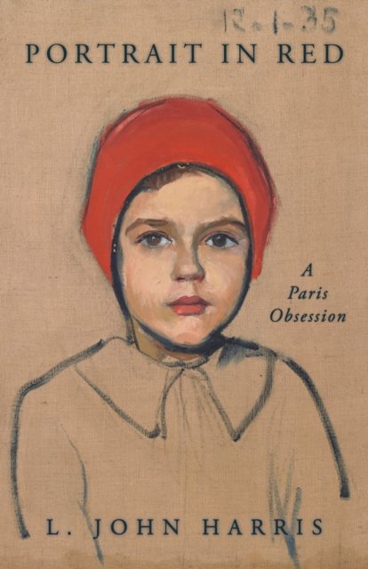 Cover for L. John Harris · Portrait in Red: A Paris Mystery (Hardcover Book) (2024)
