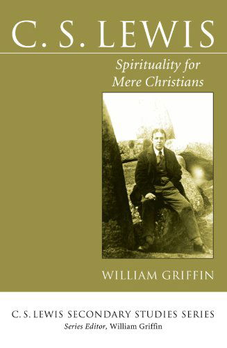 Cover for William Griffin · C. S. Lewis: Spirituality for Mere Christians (Paperback Book) (2007)