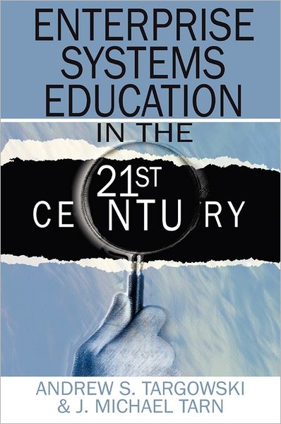 Enterprise Systems Education in the 21st Century - Andrew S Targowski - Books - Information Science Publishing - 9781599043494 - August 31, 2006