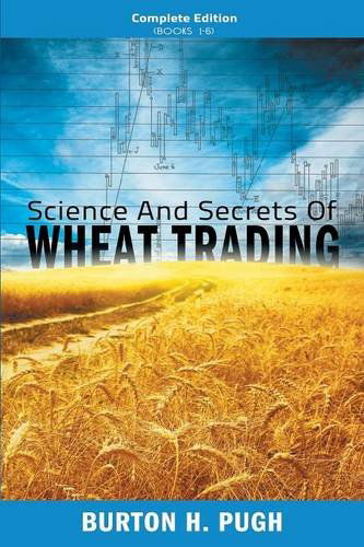 Cover for Burton H. Pugh · Science and Secrets of Wheat Trading: Complete Edition (Books 1-6) (Paperback Book) (2013)