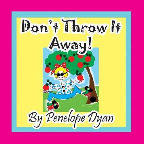Cover for Penelope Dyan · Don't Throw It Away! (Taschenbuch) [Large Type edition] (2014)