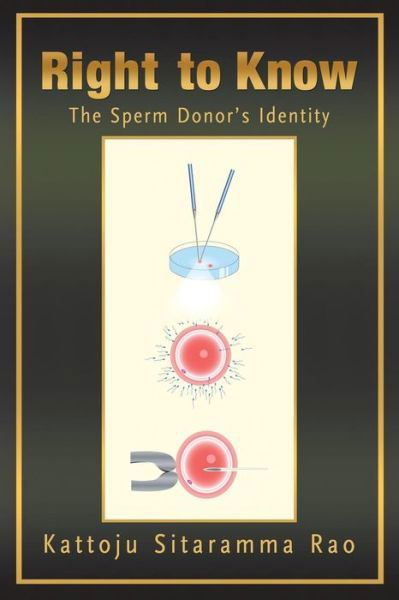 Cover for Kattoju Sitaramma Rao · Right to Know: the Sperm Donor's Identity (Paperback Book) (2013)