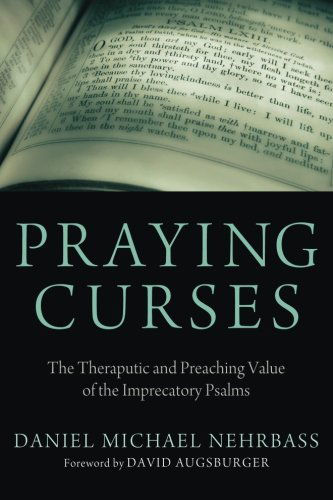 Cover for Daniel Nehrbass · Praying Curses: the Therapeutic and Preaching Value of the Imprecatory Psalms (Paperback Book) (2013)