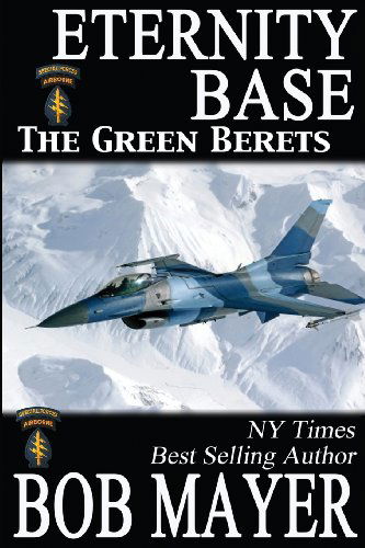 Eternity Base (The Green Beret Series) (Volume 5) - Bob Mayer - Libros - Cool Gus Publishing - 9781621250494 - 24 de diciembre de 2012