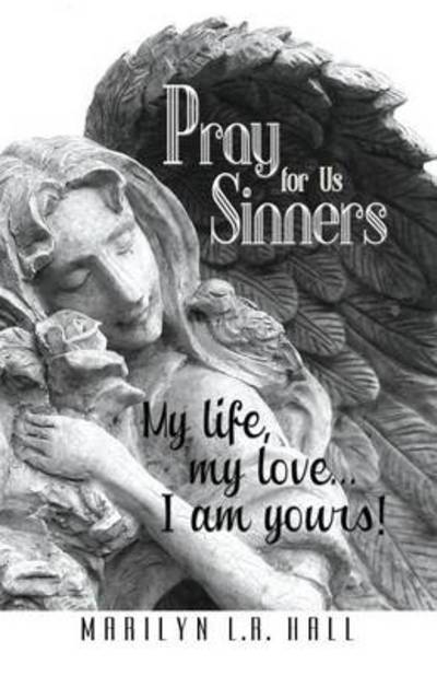 Marilyn L R Hall · Pray for Us Sinners (Paperback Book) (2014)