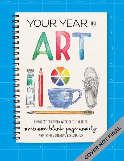 Your Year in Art: A project for every week of the year to overcome blank-page anxiety and inspire creative exploration - Your Year in Art - Chelsea Ward - Bøger - Walter Foster Publishing - 9781633226494 - 29. november 2018
