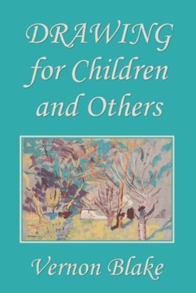 Cover for Vernon Blake · Drawing for Children and Others (Yesterday's Classics) (Bok) (2021)