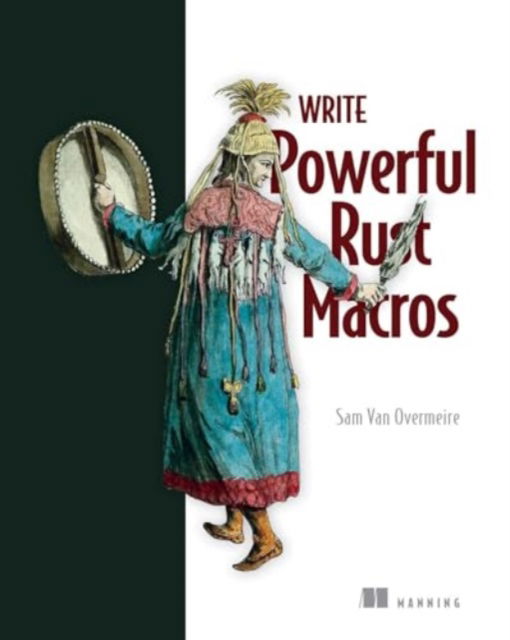 Cover for Sam Overmeire · Write Powerfull Rust Macros (Hardcover Book) (2024)