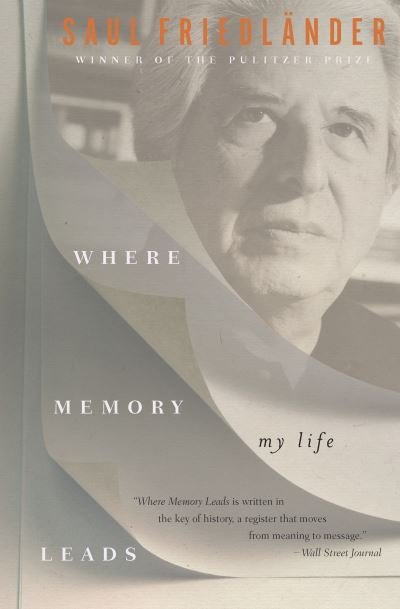 Cover for Saul Friedlander · Where Memory Leads: My Life (Taschenbuch) (2020)