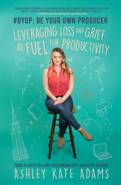 Cover for Ashley Kate Adams · #BYOP: Be Your Own Producer: Leveraging Loss and Grief as Fuel for Productivity (Paperback Book) (2025)