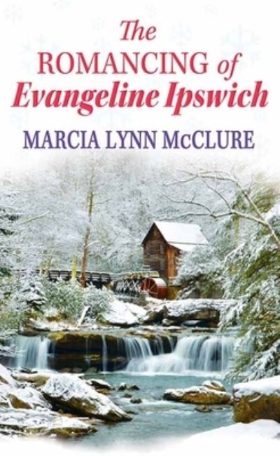 Cover for Marcia Lynn Mcclure · The Romancing of Evangeline Ipswich (Hardcover Book) (2021)