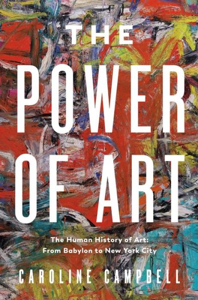 Cover for Caroline Campbell · Power of Art : A Human History of Art (Buch) (2024)