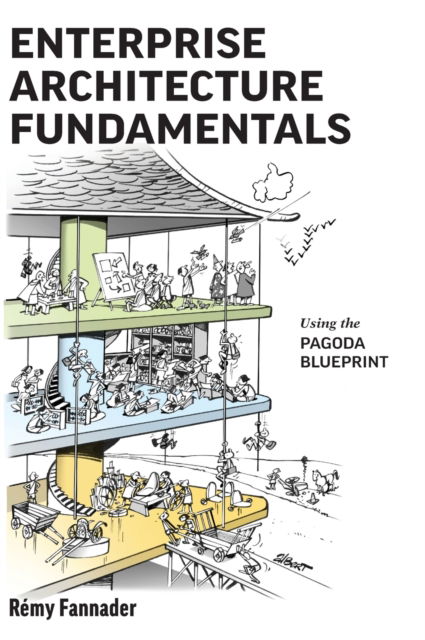 Cover for Remy Fannader · Enterprise Architecture Fundamentals: Using the Pagoda Blueprint (Hardcover Book) (2021)