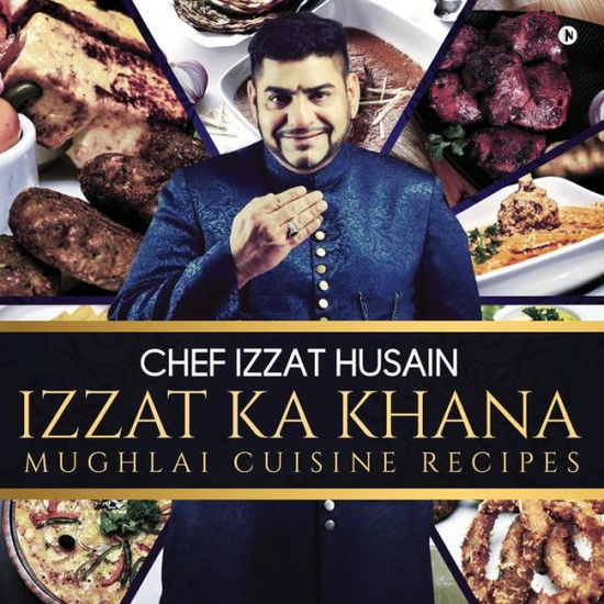 Izzat Ka Khana - Chef Izzat Husain - Books - Notion Press, Inc. - 9781643241494 - July 6, 2018
