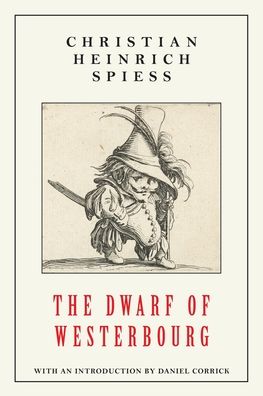 The Dwarf of Westerbourg - Christian Heinrich Spiess - Books - Snuggly Books - 9781645250494 - November 10, 2020