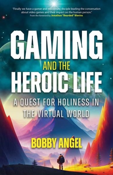 Cover for Bobby Angel · Gaming and the Heroic Life (Buch) (2023)