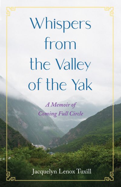 Cover for Jacquelyn Lenox Tuxill · Whispers from the Valley of the Yak: A Memoir of Coming Full Circle (Paperback Book) (2023)