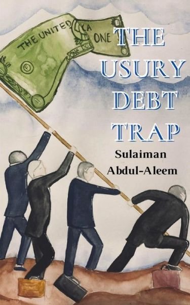 Cover for Sulaiman Abdul-Aleem · The Usury Debt Trap (Paperback Book) (2020)