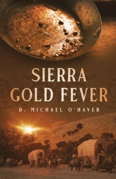 Cover for D. Michael O'Haver · Sierra Gold Fever (Book) (2022)