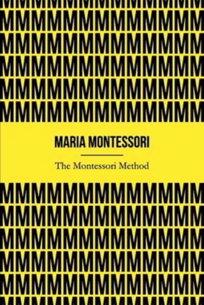 The Montessori Method (Illustrated) - Maria Montessori - Books - Independently Published - 9781658188494 - January 9, 2020