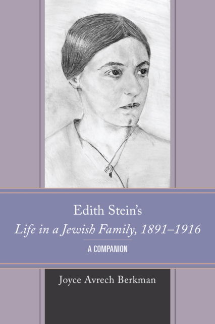 Cover for Joyce Avrech Berkman · Edith Stein's Life in a Jewish Family, 1891–1916: A Companion - Edith Stein Studies (Hardcover Book) (2023)