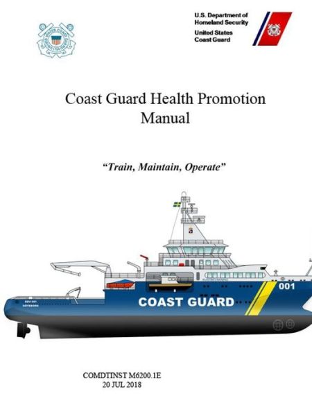 Cover for U.S. Coast Guard · Coast Guard Health Promotion Manual - COMDTINST M6200.1E (20 JUL 2018) (Paperback Book) (2020)