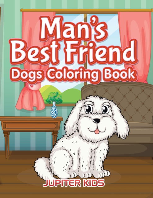 Cover for Jupiter Kids · Man's Best Friend: Dogs Coloring Book (Paperback Book) (2016)