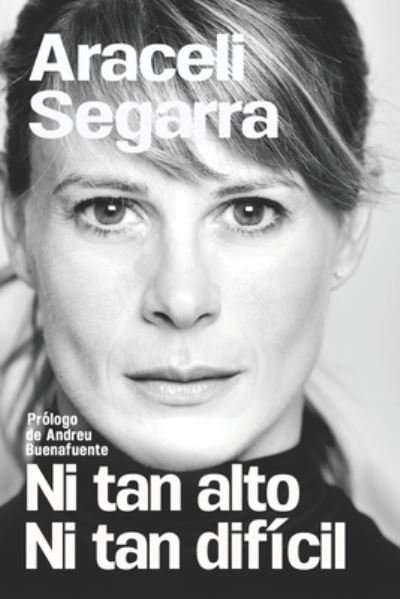 Cover for Araceli Segarra Roca · Ni tan alto Ni tan dificil (Paperback Bog) (2019)