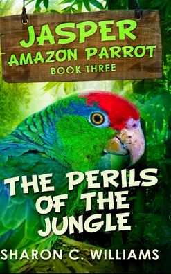 Cover for Sharon C Williams · The Perils Of The Jungle (Inbunden Bok) (2021)