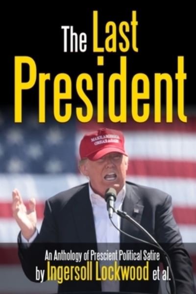 Cover for Ingersoll Lockwood · The Last President Anthology (Paperback Book) (2020)
