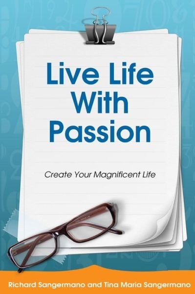 Live Life with Passion - Richard a Sangermano - Bücher - Createspace Independent Publishing Platf - 9781723501494 - 20. Juli 2018