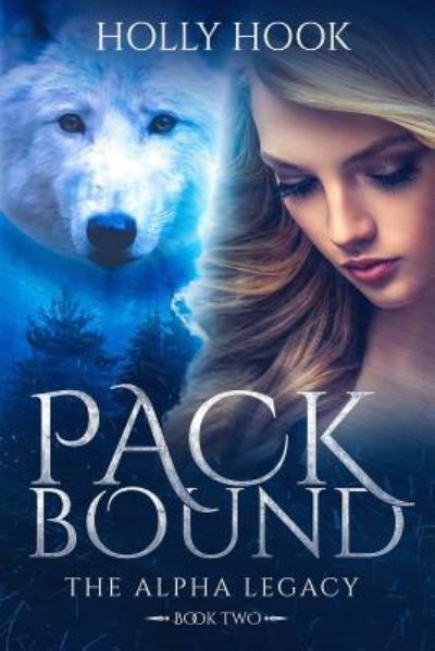 Cover for Holly Hook · Pack Bound (The Alpha Legacy Book Two) (Paperback Book) (2018)