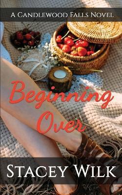 Beginning Over - Candlewood Falls - Książki - Stacey Wilk - 9781736471494 - 5 sierpnia 2022