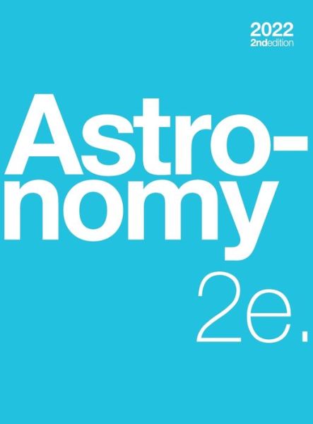 Astronomy 2e (hardcover, Full Color) - Andrew Fraknoi - Książki - Lulu Press, Inc. - 9781738998494 - 12 maja 2023