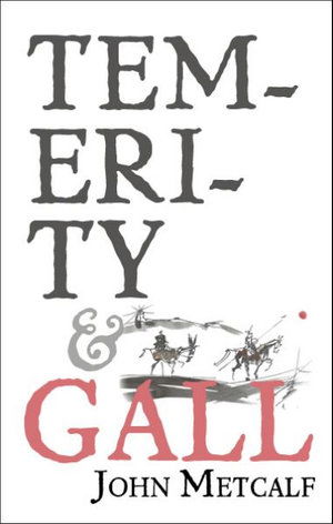Cover for John Metcalf · Temerity &amp; Gall (Paperback Book) (2022)