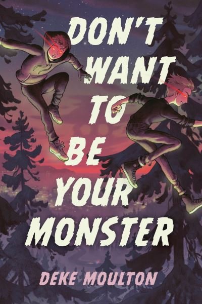 Cover for Deke Moulton · Don't Want to Be Your Monster (Hardcover bog) (2023)