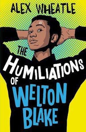 Cover for Alex Wheatle · The Humiliations of Welton Blake (Paperback Bog) (2021)