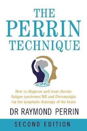 Cover for Raymond Perrin · The Perrin Technique: How to diagnose and treat CFS/ME and fibromyalgia via the lymphatic drainage of the brain (Paperback Bog) [2 New edition] (2021)
