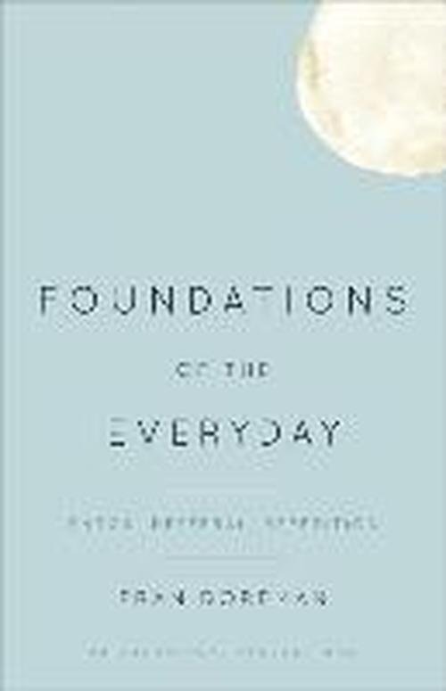 Cover for Eran Dorfman · Foundations of the Everyday: Shock, Deferral, Repetition - Philosophical Projections (Hardcover bog) (2014)