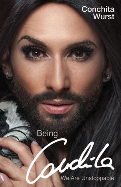 Cover for Conchita Wurst · Being Conchita: We are Unstoppable (Hardcover Book) (2015)