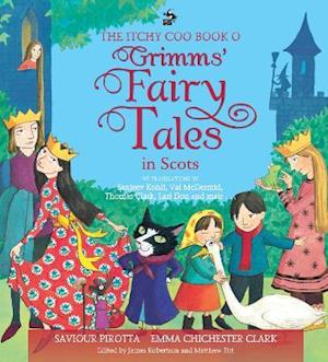 The Itchy Coo Book o Grimms' Fairy Tales in Scots - Saviour Pirotta - Books - Bonnier Books Ltd - 9781785303494 - August 5, 2021