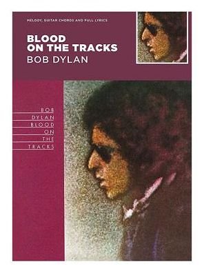 Blood On The Tracks - Bob Dylan: Guitar with Strumming Patterns, Lyrics & Chords - Dylan - Böcker - Hal Leonard Europe Limited - 9781785585494 - 2003